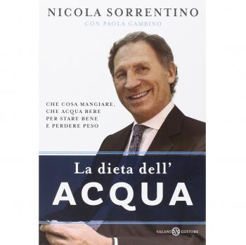 La dieta dell'acqua. Che cosa mangiare, che acqua bere per stare bene e perdere peso