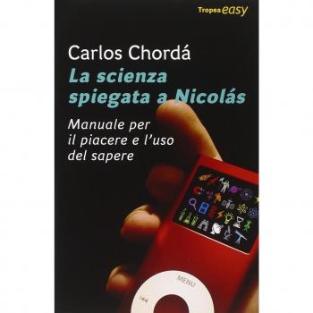 La scienza spiegata a Nicolas. Manuale per il piacere e l'uso del sapere