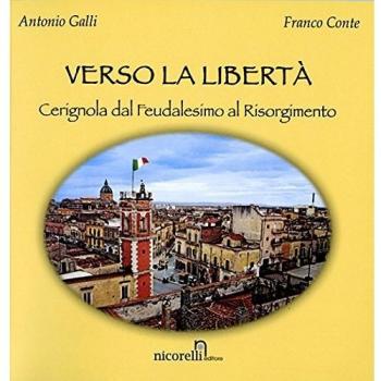 Verso la libertà. Cerignola dal feudalesimo al Risorgimento
