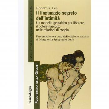 Il linguaggio segreto dell'intimità. Un modello gestaltico per liberare il potere nascosto nelle relazioni di coppia