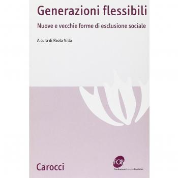 Generazioni flessibili. Nuove e vecchie forme di esclusione sociale