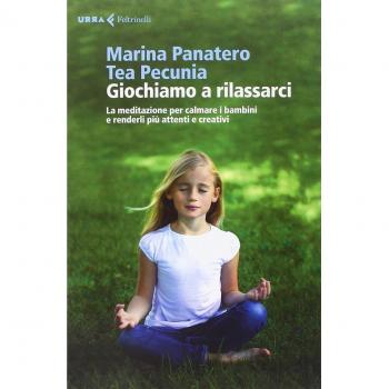 Giochiamo a rilassarci. La meditazione per calmare i bambini e renderli più attenti e creativi