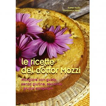 Le ricette del dottor Mozzi. Mangiare con gusto senza glutine, secondo i gruppi sanguigni