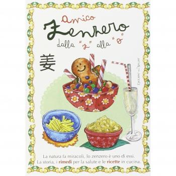 Amico zenzero dalla «a» alla «o». La natura fa miracoli, lo zenzero è uno di essi. La storia, i rimedi per la salute e le ricette in cucina