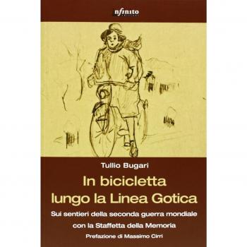 In bicicletta lungo la linea gotica. Sui sentieri della seconda guerra mondiale con la staffetta della memoria