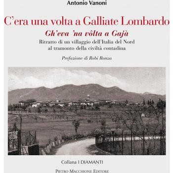 C'era una volta a Galliate Lombardo. Ritratto di un villaggio dell'Italia del Nord al tramonto della civiltà contadina