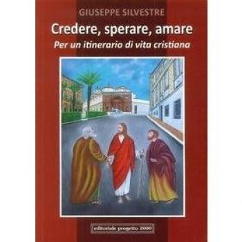 Credere, sperare, aiutare. Per un itinerario di vita cristiana