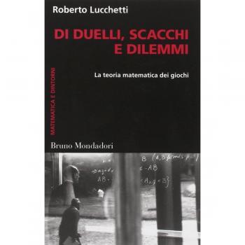 Di duelli, scacchi e dilemmi. La teoria matematica dei giochi