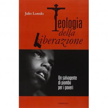 Teologia della liberazione. Un salvagente di piombo per i poveri