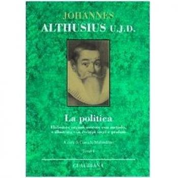 La politica. Elaborata organicamente con metodo e illustrata con esempi sacri e profani. Testo latino a fronte