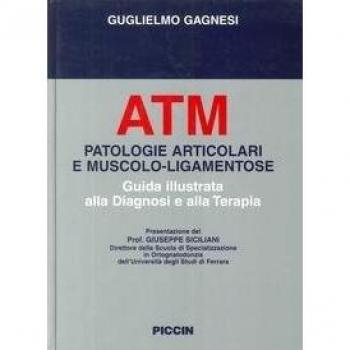 ATM patologie articolari e muscolo ligamentose Guida illustrata alla diagnosi e alla terapia