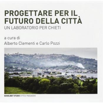 Progettare per il futuro della città. Un laboratorio per Chieti