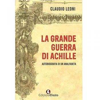 La grande guerra di Achille. Autobiografia di un analfabeta