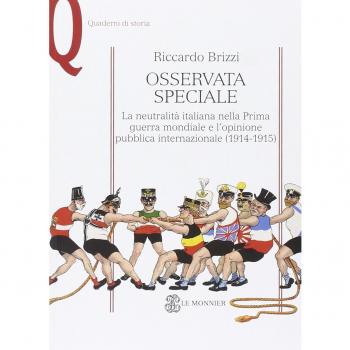 Osservata speciale. La neutralità italiana nella prima guerra mondiale e l'opinione pubblica internazionale (1914-1915)