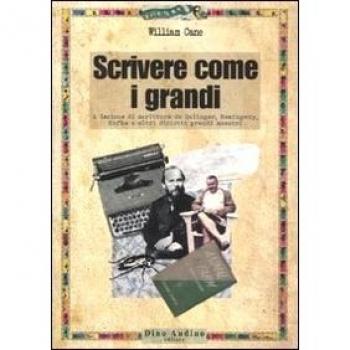 Scrivere come i grandi. A lezione di scrittura da Salinger, Hemingway, Kafka e altri diciotto grandi maestri