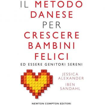 Il metodo danese per crescere bambini felici ed essere genitori sereni