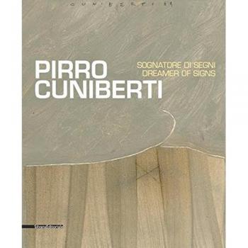 Pirro Cuniberti. Sognatore di segni-Dreamers of signs. Catalogo della mostra (Venezia, 11 maggio-30 settembre 2017). Ediz. a colori