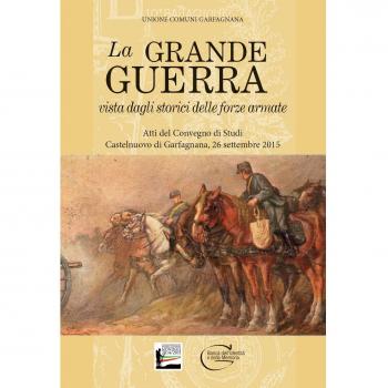 La grande guerra vista dagli storici delle forze armate. Atti del Convegno di Studi (Castelnuovo di Garfagnana, 26 settembre 2015)