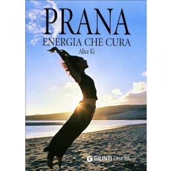 Prana. Energia che cura. Ediz. illustrata