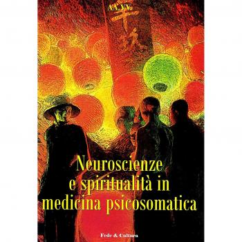 Neuroscienze e spiritualità in medicina psicosomatica. Atti del convegno (Verona, 28 novembre 2008)