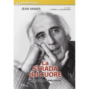 La strada del cuore. Meditazioni e preghiere di Jean Vanier