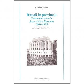 Rituali in provincia. Commemorazioni e feste civili a Ravenna (1861-1975)