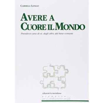 Avere a cuore il mondo. Prendersi cura di sé, degli altri, del bene comune