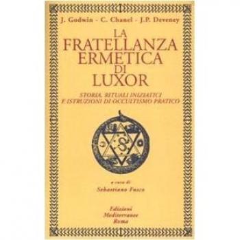 La fratellanza ermetica di Luxor. Storia, rituali iniziatici e istruzioni di occultismo pratico