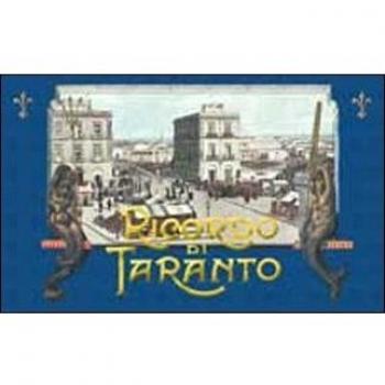 Ricordo di Taranto 1890. Album della città dei due mari cosi come era tra la fine dell'Ottocento e gli albori del Novecento