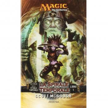 La spirale temporale. Il ciclo della spirale temporale. Magic the Gathering (Vol. 1)