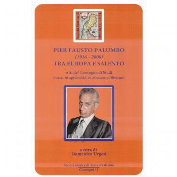 Pier Fausto Palumbo (1916-2000) tra Europa e Salento. Atti del Convegno di studi (Lecce 10-04-2015)