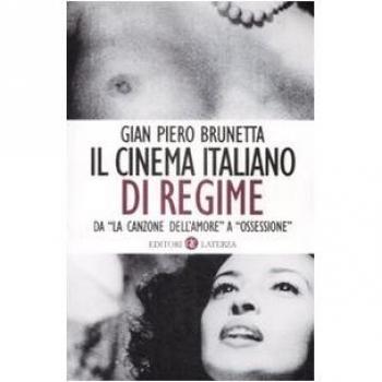 Il cinema italiano di regime. Da «La canzone dell'amore» a «Ossessione». 1929-1945