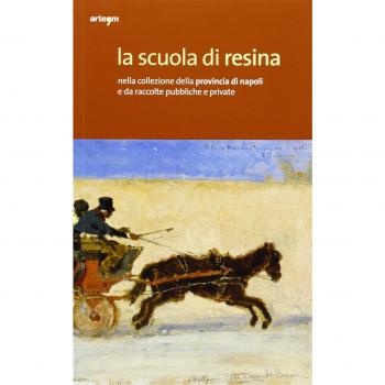 La scuola di Resina nella collezione della provincia di Napoli e da raccolte pubbliche e private. Catalogo della mostra