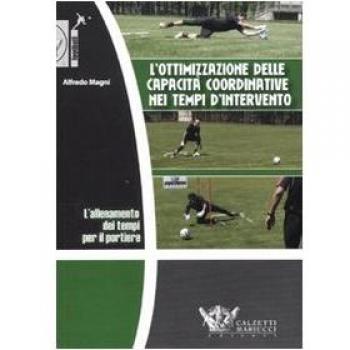 L'allenamento dei tempi per il portiere. L'ottimizzazione delle capacità coordinative nei tempi d'intervento. DVD. Con libro