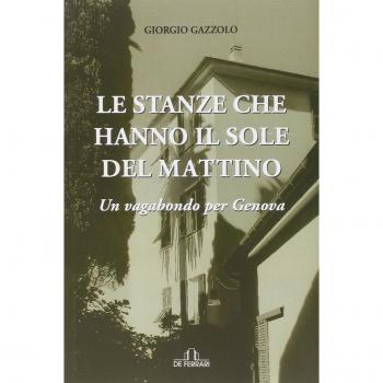 Le stanze che hanno il sole del mattino. Un vagabondo per Genova