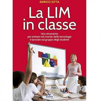 La LIM in classe. Uno strumento per entrare nel mondo delle tecnologie e lavorare sul gruppo degli studenti