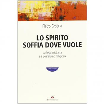 Lo Spirito soffia dove vuole. La fede cristiana e il pluralismo religioso