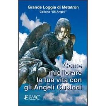 Come migliorare la tua vita con gli angeli custodi