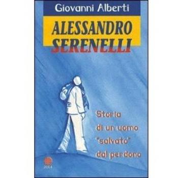 Alessandro Serenelli. Storia di un uomo «salvato» dal perdono