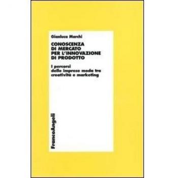 Conoscenza di mercato per l'innovazione di prodotto. I percorsi delle imprese moda tra creatività e marketing