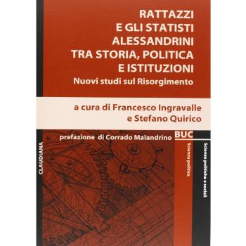 Rattazzi e gli statisti alessandrini tra storia, politica e istituzioni. Nuovi studi sul Risorgimento