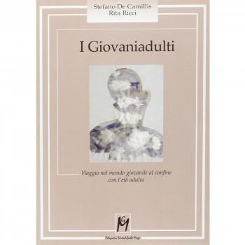 I giovaniadulti. Viaggio nel mondo giovanile al confine con l'età adulta
