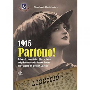 1915 Partono! Lettere dei soldati viareggini al fronte nel primo anno della grande guerra dalle pagine del giornale Libeccio