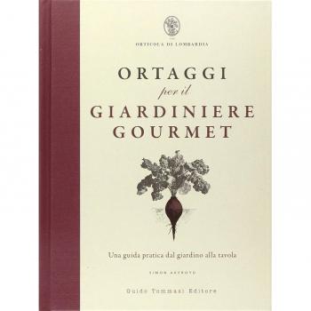 Ortaggi per il giardiniere gourmet, una guida pratica dal giardino alla tavola