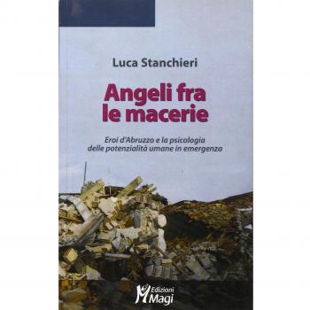 Angeli fra le macerie. Eroi d'Abruzzo e la psicologia delle potenzialità umane in emergenza