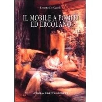 Il mobile a Pompei ed Ercolano. Letti, tavoli, sedie e armadi. Contributo alla tipologia dei mobili della prima età imperiale: Letti, Tavoli, Sedie E ... Dei Mobili Della Prima Eta Imperiale