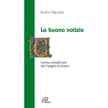 La Buona notizia. Lettura attualizzata del Vangelo di Marco