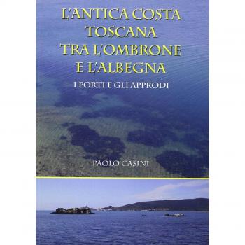 L'antica costa toscana tra l'Ombrone e l'Albegna. I porti e gli approdi