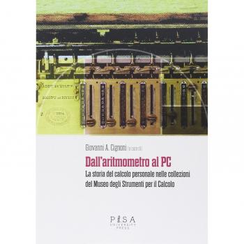 Dall'aritmometro al PC. La storia del calcolo personale nelle collezioni del Museo degli strumenti per il calcolo