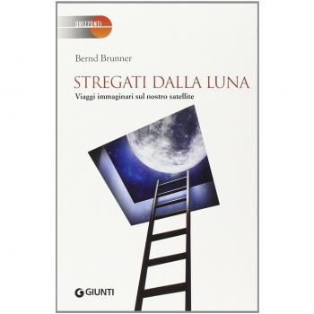 Stregati dalla Luna: Viaggi immaginari sul nostro satellite
